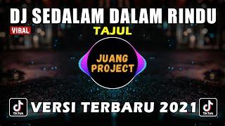 DJ SEDALAM DALAM RINDU TAJUL  BILA KAU HADIR DI DALAM DIRIKU REMIX FULL BASS VIRAL TIKTOK 2021 [upl. by Enneicul]