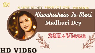 Khwahishein Jo Meri  Madhuri Dey  Original Hindi Single  2019  HD [upl. by Berneta619]