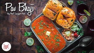 Street Style Pav Bhaji Recipe  Chef Sanjyot Keer  Your Food Lab [upl. by Aniarrol758]