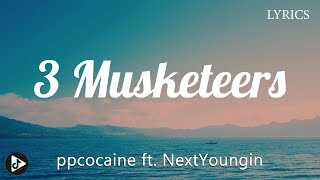 ppcocaine  3 Musketeers ft NextYoungin Lyrics [upl. by Fates]