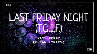 Katy Perry  Last Friday Night TGIF Clean Lyrics [upl. by Melena608]