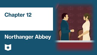 Northanger Abbey by Jane Austen  Chapter 12 [upl. by Nabi]