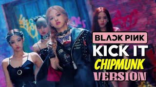 BLACKPINK  Kick It Chipmunk Version [upl. by Puett874]