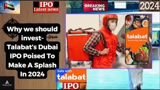 Why to invest Talabat’s Dubai IPO Poised To Make A Splash In 2024 [upl. by Niveg]