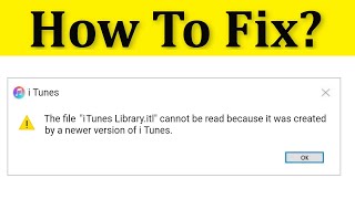 Fix The File quot iTunes Libraryitlquot Cannot be Read Because it was Created by a Newer version iTunes [upl. by Imogene]