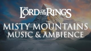 Lord of the Rings  Misty Mountains Music amp Ambience [upl. by Shuler42]