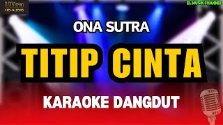 TITIP CINTA  Ona Sutra  Karaoke Dangdut Original [upl. by Sivia]