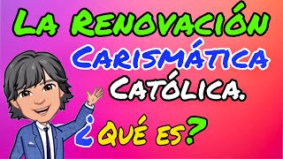 LA RENOVACIÓN CARISMÁTICA CATÓLICA ¿Qué es [upl. by Lothar]