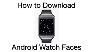 How to Download Watch Faces for Android Smartwatch [upl. by Alfie725]