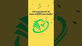 AUMENTAR DINERO Recomendación 90 [upl. by Lacee107]