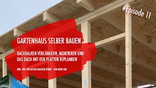 DIY Gartenhaus selber bauen Ep 11  Dachbalken und OSB Platten [upl. by Abbotsen]