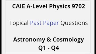 CAIE ALevel Physics – Astronomy amp Cosmology  Past Paper Solutions Q1 – Q4 [upl. by Betthezul]