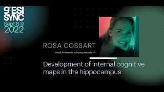 Rosa Cossart Development of internal cognitive maps in the hippocampus  ESISyNC 2022 [upl. by Lantz]