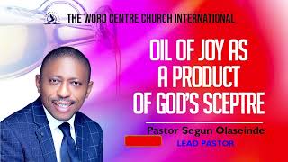 OIL OF JOY AS A PRODUCT OF GODS SCEPTRE  PASTOR SEGUN OLASEINDE  TWC INTERNATIONAL [upl. by Allista]