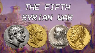 The Fifth Syrian War  Seleucid History XIV [upl. by Mezoff]