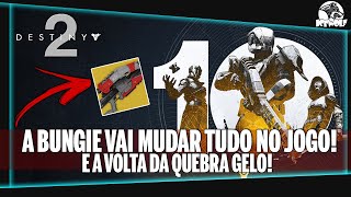 DESTINY 2  A VOLTA da QUEBRA GELO A BUNGIE MUDOU TUDO no JOGO [upl. by Ielirol]