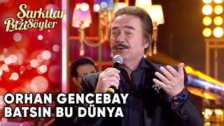 Batsın Bu Dünya  Orhan Gencebay  Şarkılar Bizi Söyler  Performans [upl. by Introk]