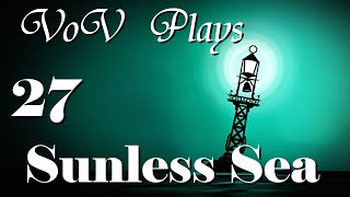 The SunDrenched Sea  VoV Plays Sunless Sea  Part 27 [upl. by Enidlarej]