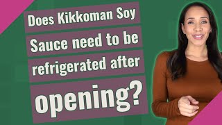 Does Kikkoman Soy Sauce need to be refrigerated after opening [upl. by Blinni178]