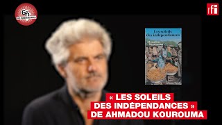 quotLes Soleils des indépendancesquot de A Kourouma présenté par lécrivain Laurent Gaudé CotedIvoire [upl. by Mcneely]