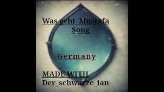 Was geht Mustafa Song Germany [upl. by Bob185]