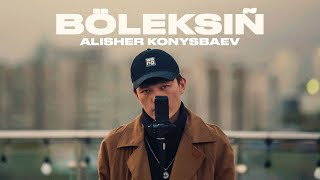 Alisher Konysbaev  Бөлексің  Mood Video [upl. by Yehudit]