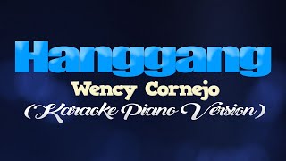 HANGGANG  Wency Cornejo KARAOKE PIANO VERSION [upl. by Barhos]