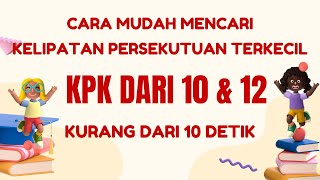 Menentukan kpk dari 10 dan 12 – Kelipatan Persekutuan Terkecil dari 10 dan 12 kurang dari 10 detik [upl. by Cyndie301]