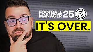 FM25 Cancellation CONFIRMED – The End of Football Manager [upl. by Yesac431]