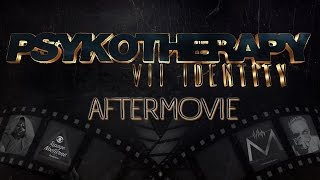 AFTERMOVIE PSYKOTHÉRAPY VII Identity [upl. by Cavanagh]