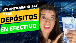 ley antilavado y SAT DEPÓSITOS EN EFECTIVO [upl. by Inah]