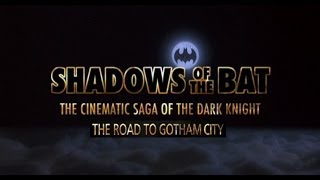 Shadows of the Bat The Cinematic Saga Of The Dark Knight Pt1 The Road to Gotham City [upl. by Airdnua]