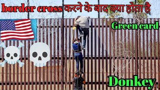 Mexico border cross krne k bad kya hota hai usa border cross krne ke bad kra kre 2024usadonkey [upl. by Fortune]