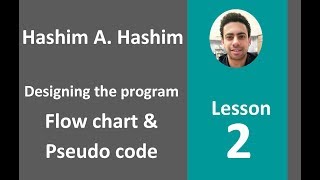 Designing the program Flow chart amp Pseudo code شرح خطوات كتابة وتصميم اى البرنامج خطوة بخطوة [upl. by Melisandra]