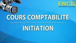 Comptabilité générale Cours pour débutantInitiation Avis ENCG Ecole de comptabilité 1 [upl. by Ardnal]