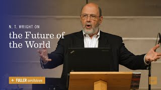 N T Wright on the Future of the World [upl. by Flemming]