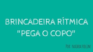 BRINCADEIRA RITMICA  Pega o Copo Palavra Cantada [upl. by Bouldon]