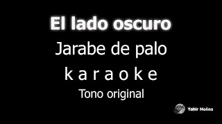 EL LADO OSCURO  JARABE DE PALO  KARAOKE Tono ORIGlNAL [upl. by Hut]