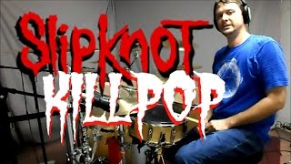 SLIPKNOT  Killpop  Drum Cover [upl. by Idnaj]