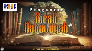 Sirah Nabawiyah 1  Pengantar Sirah Nabawiyah  Khalid Basalamah [upl. by Dan]