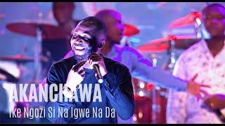 Akanchawa Ike Ngozi Si Na Igwe Na Da amp Onwu Ike Abughi My Portion  Unusual Praise 2018 [upl. by Letnwahs]