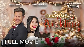 Our Christmas Wedding  Full Christmas Movie  Starring Holly Deveaux amp Drew Seeley [upl. by Oiramrej912]