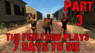 The FGN Crew Plays 7 Days to Die Part 3  Braving the Night PC [upl. by Zel]