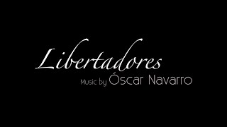 quotLIBERTADORESquot Symphony Orchestra version  Oscar Navarro [upl. by Bartholomew]