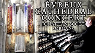 ÉVREUX CATHEDRAL ORGAN CONCERT  JONATHAN SCOTT  SATURDAY 26th SEPTEMBER 2020 7PM UK TIME [upl. by Metts251]