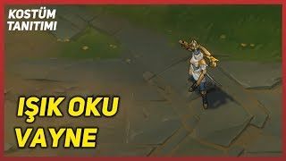 Işık Oku Vayne Kostüm Tanıtımı League of Legends [upl. by Ok]