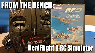 From the Bench RealFlight 9 RC Flight Simulator  Review Customization amp Crashes [upl. by Hayn]