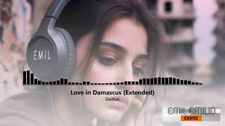 Love in Damascus  ZwiReK Extended  EXOTIC [upl. by Batsheva]