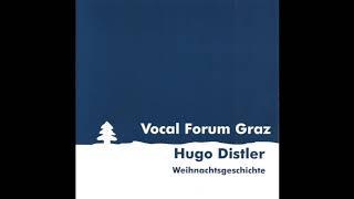 Distler  Weihnachtsgeschichte 4 Choral quotEs ist ein Ros entsprungenquot  Vocalforum Graz [upl. by Lazos842]