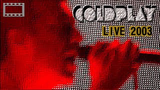 Coldplay  Live 2003  Full Concert 169 HQ [upl. by Nojad]